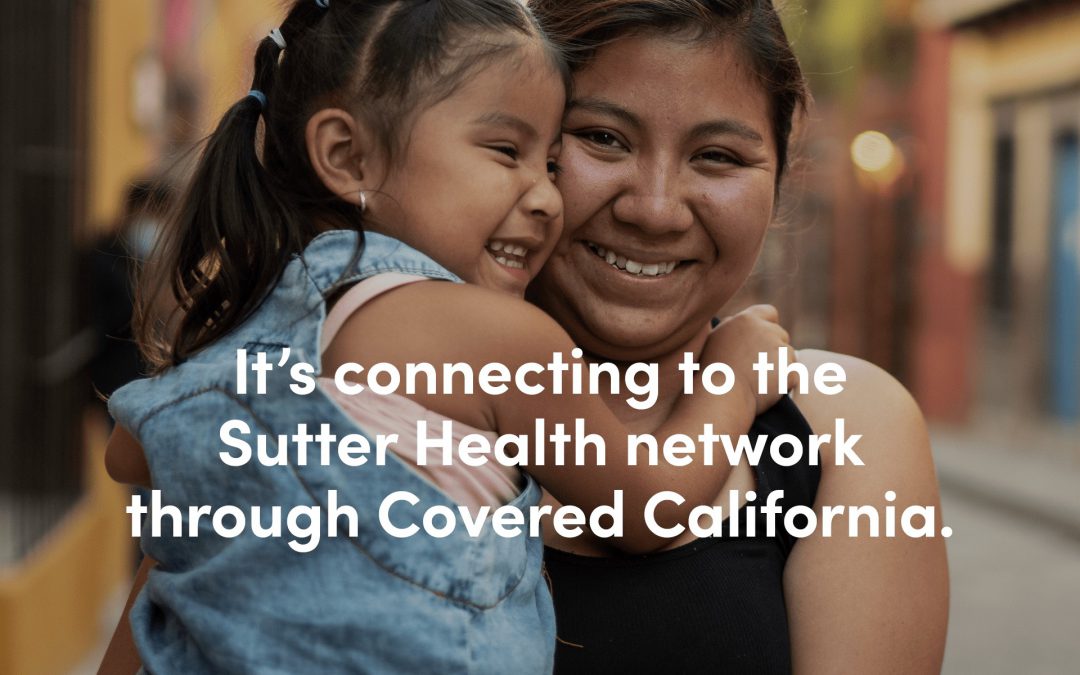 Sutter Health Network Available through Anthem Blue Cross’ Covered California Plans in 2022