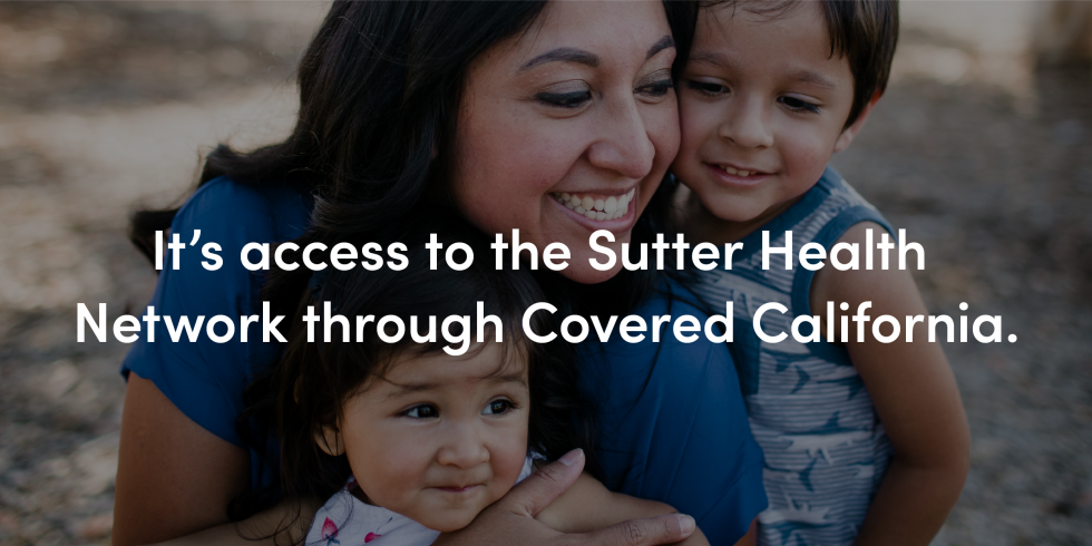 Sutter Health Affiliates And Community Connect Practices 2023 Covered California Plans Featuring the Sutter Health network | Vitals