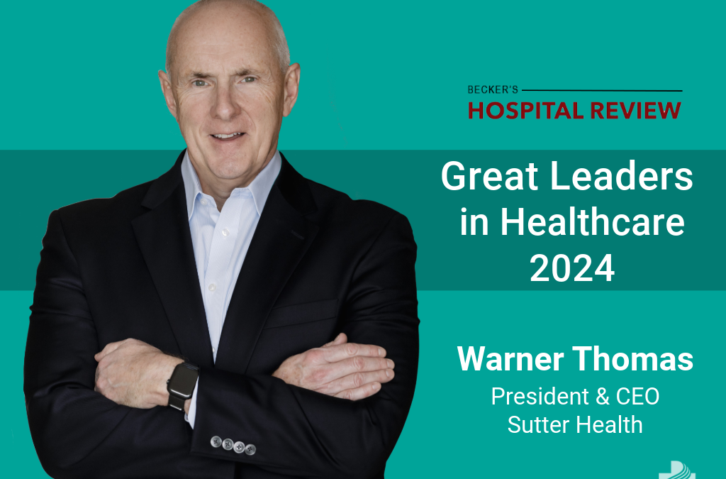 Becker’s Names Sutter CEO Among Great Leaders in Healthcare