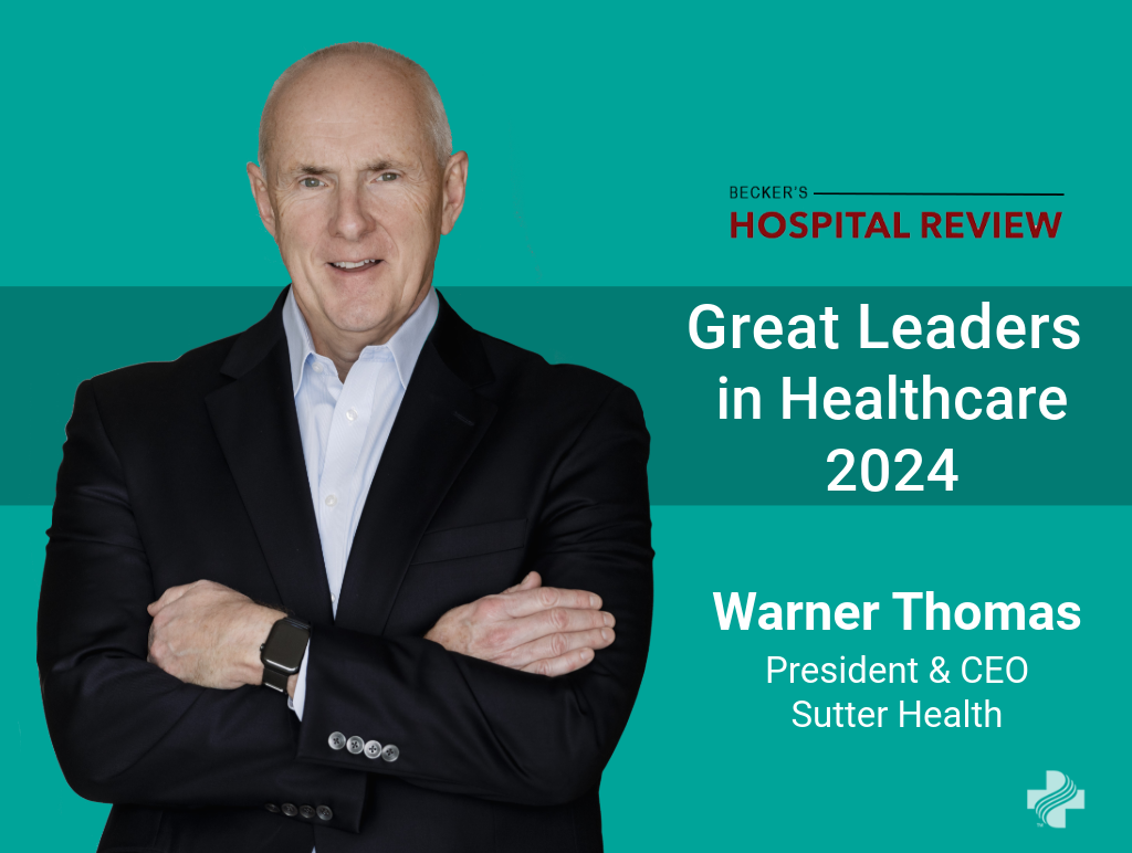 Graphic with photo of Sutter Health CEO Warner Thomas and text that reads: Great Leaders in Healthcare 2024