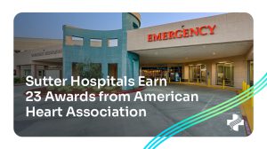 Graphic that reads Sutter Hospitals Earn 23 Awards from American Heart Association