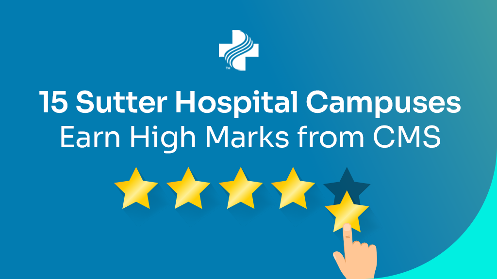 Graphic that reads 15 Sutter Hospital Campuses Earn High Marks from CMS