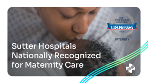 Sutter Hospitals Nationally Recognized for Maternity Care