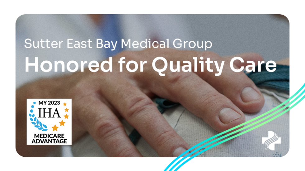 Sutter East Bay Medical Foundation Orinda Sutter East Bay Medical Group Honored for Quality Care for Patients