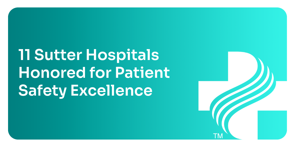 11 Sutter Hospitals Honored for Patient Safety Excellence