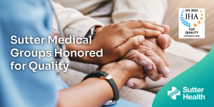 Sutter Medical Groups Earn IHA Top Quality Award