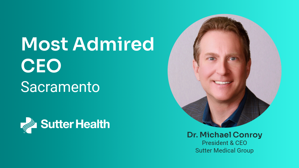 Dr. Michael Conroy Recognized as One of Sacramento’s Most Admired CEOs