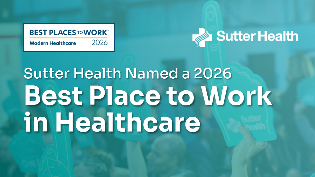 Sutter Health Ranking Announced on Modern Healthcare’s ‘Best Place to Work in Healthcare’ List