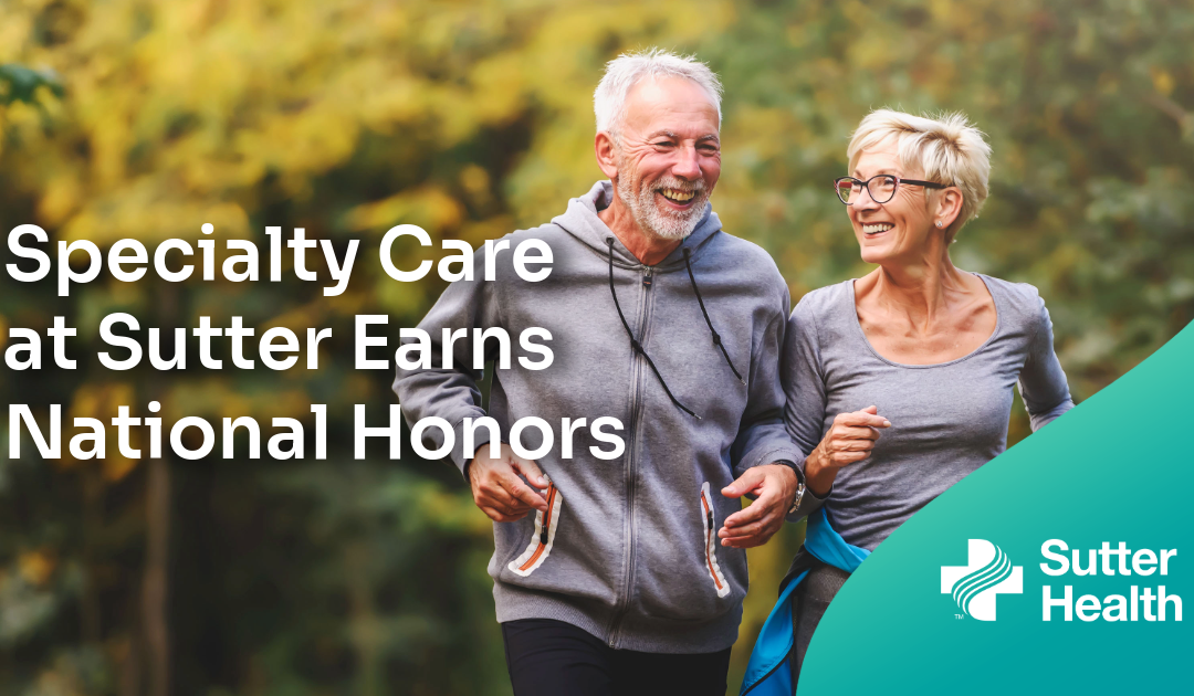 Healthgrades Recognizes Sutter for Specialty Care Patients Can Count On